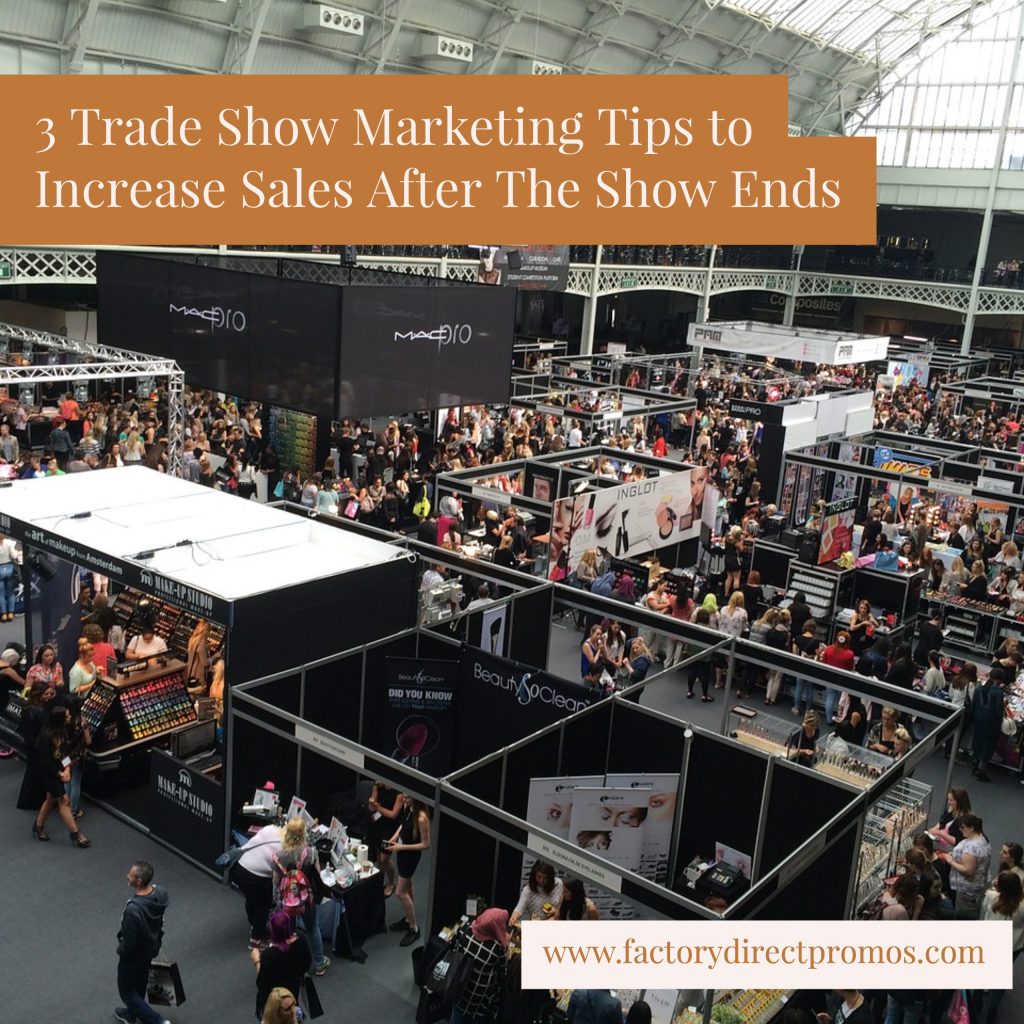 3 Trade Show Marketing Tips to Increase Sales After The Show Ends