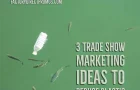 3 Trade Show Marketing Ideas to Reduce Plastic