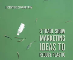 3 Trade Show Marketing Ideas to Reduce Plastic