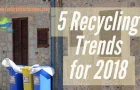 5 Recycling Trends On The Horizon for 2018