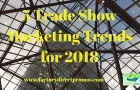 5 Trade Show Marketing Trends for 2018