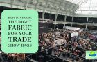 How to Choose The Right Fabric for Your Trade Show Bags