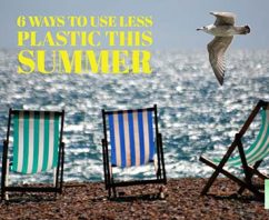 6 Ways to Use Less Plastic This Summer