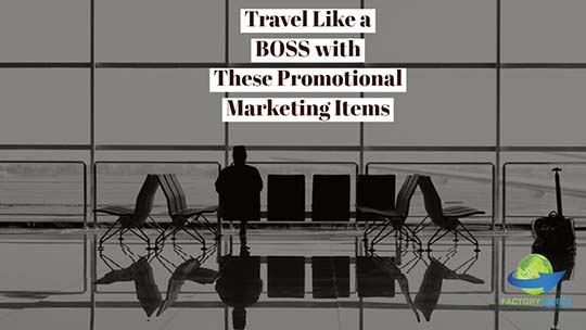 Travel Like a BOSS with These Promotional Marketing Items