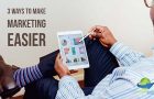 Use These 3 Tips and Your Marketing Will Be Easier