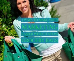 3 Ways Custom Grocery Bags Make Your Marketing Easier