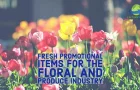 17 Fresh Promotional Items for the Floral and Produce Industry