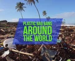 Plastic Bag Bans Around The World