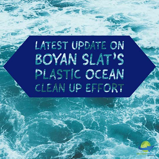 Latest Update on Boyan Slat’s Plastic Ocean Clean Up Effort