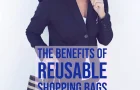 What Are The Benefits of Reusable Shopping Bags?