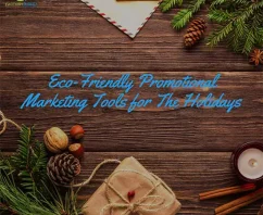 Top 4 Eco-Friendly Promotional Marketing Tools for The Holidays