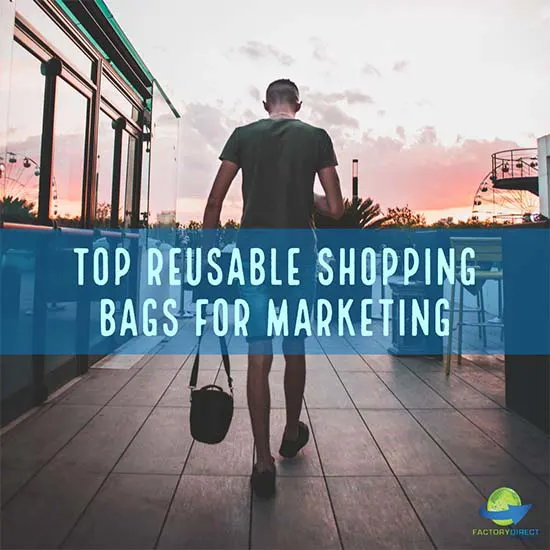 Top Three Reusable Shopping Bags for Marketing