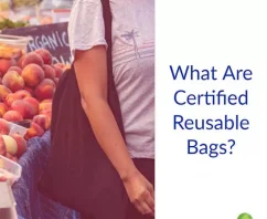What Are Certified Reusable Bags?