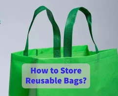 How to Store Reusable Bags?