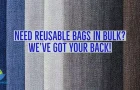 Need Reusable Bags in Bulk? We’ve Got Your Back!