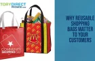 6 Reasons Reusable Shopping Bags REALLY Matter to Your Customers!