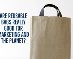 Are Reusable Bags REALLY Good for Marketing and the Planet?
