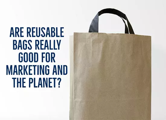 Are Reusable Bags REALLY Good for Marketing and the Planet