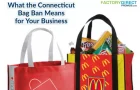 Connecticut Bag Fee Ends & Bag Ban Begins! Retailers & Marketers Are You Ready?