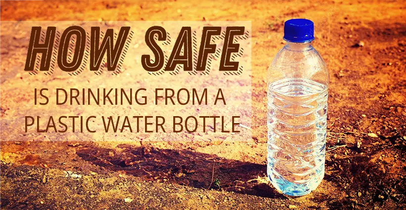 Dangers of Drinking Water from Plastic Water Bottles