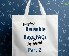 You Asked, We Answered: Common Questions About Buying Custom Reusable Bags